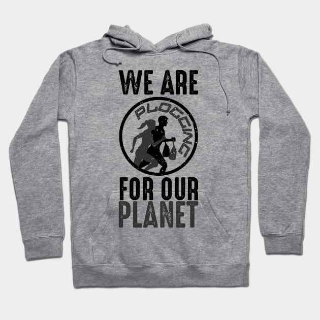 We Are Plogging For Our Planet Jogging Nature Protection Design Hoodie by MrPink017